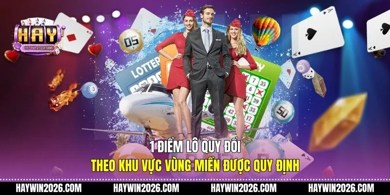 1 Điểm lô quy đổi theo khu vực vùng miền được quy định