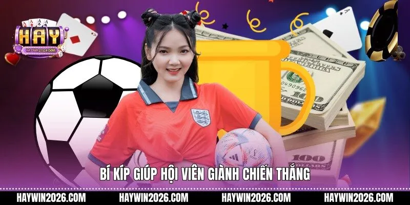Bí kíp giúp hội viên giành chiến thắng