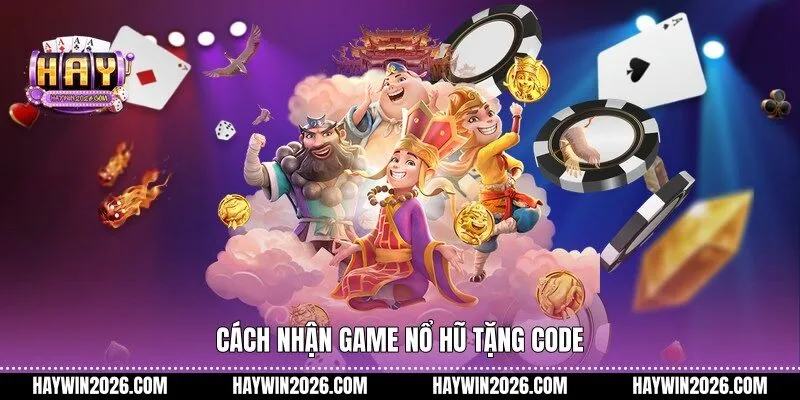 Cách nhận game nổ hũ tặng code