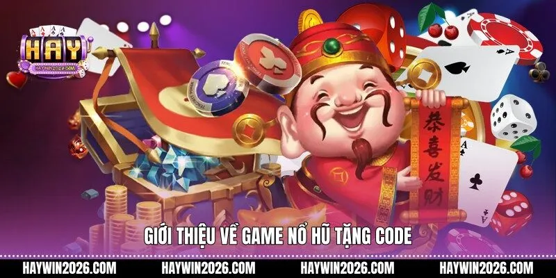 Giới thiệu về game nổ hũ tặng code