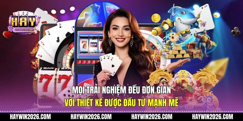 Mọi trải nghiệm đều đơn giản với thiết kế được đầu tư mạnh mẽ
