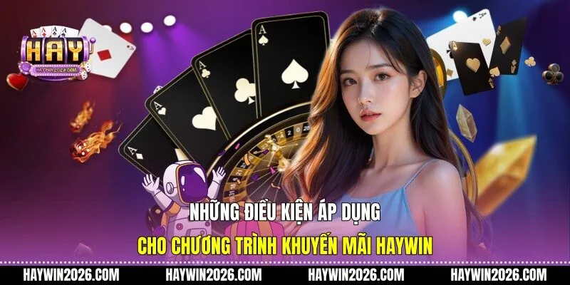 Những điều kiện áp dụng cho chương trình khuyến mãi Haywin