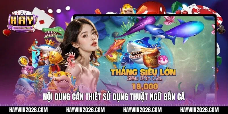 Nội dung cần thiết sử dụng thuật ngữ bắn cá
