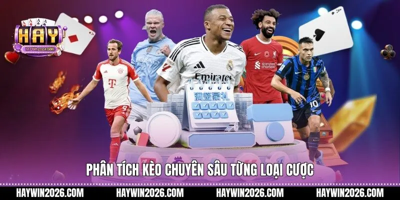 Phân tích kèo chuyên sâu từng loại cược