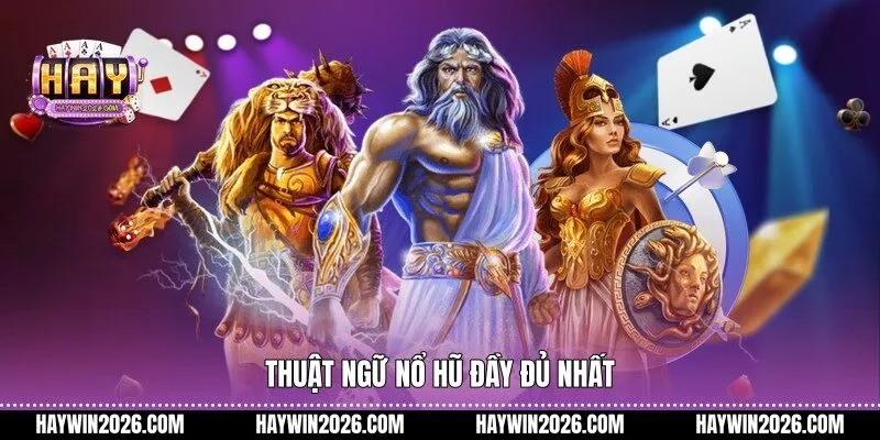 Thuật ngữ nổ hũ đầy đủ nhất 