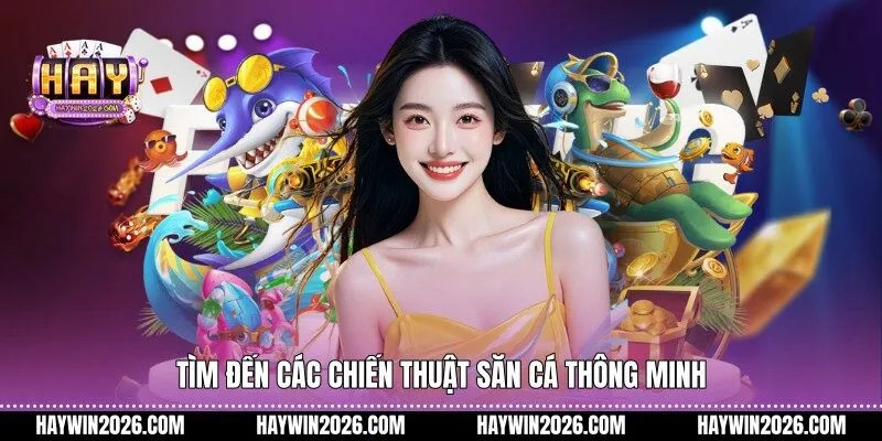 Tìm đến các chiến thuật săn cá thông minh