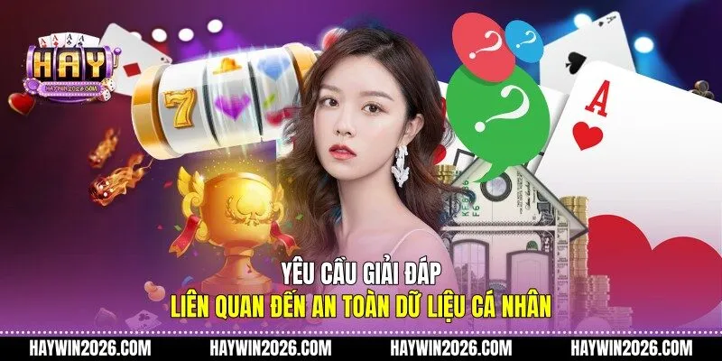 Câu hỏi thường gặp liên quan đến an toàn dữ liệu cá nhân